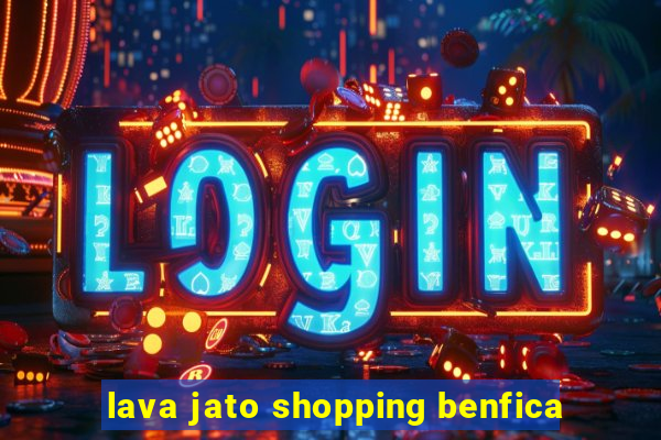 lava jato shopping benfica